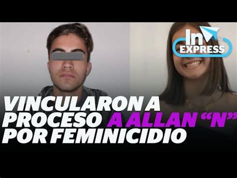 Vincularon A Proceso A Allan N Por Feminicidio De Ana Mar A Reporte