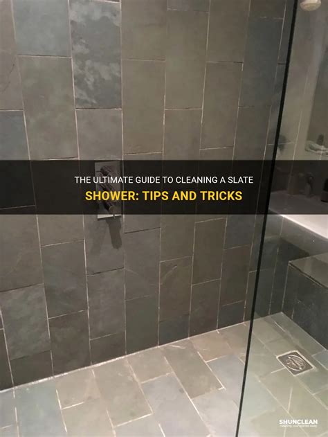 The Ultimate Guide To Cleaning A Slate Shower Tips And Tricks Shunclean