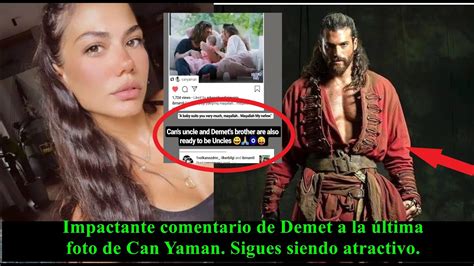 Impactante comentario de Demet a la última foto de Can Yaman Sigues