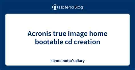 Acronis True Image Home Bootable Cd Creation Klemelnottas Diary