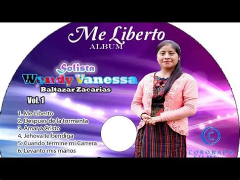 Me Liberto Lbum Completo Vol Solista Wendy Vanessa Baltazar