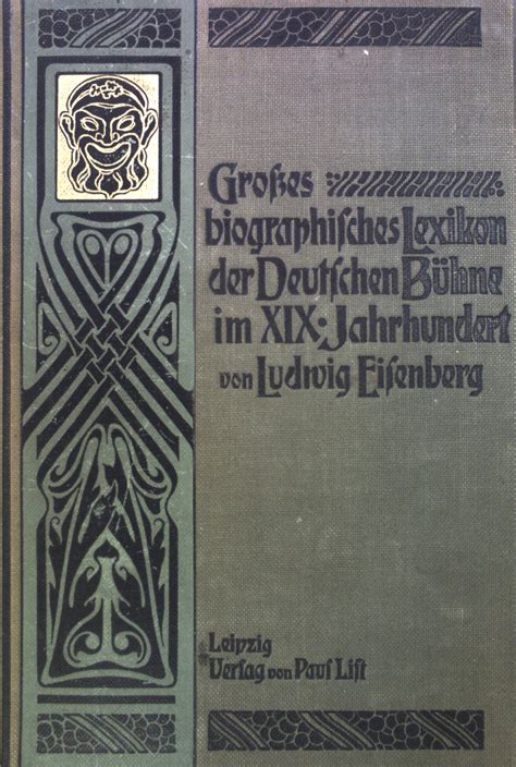 Ludwig Eisenberg s Großes Biographisches Lexikon der Deutschen Bühne im