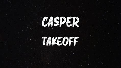 Takeoff Casper Lyrics Youtube