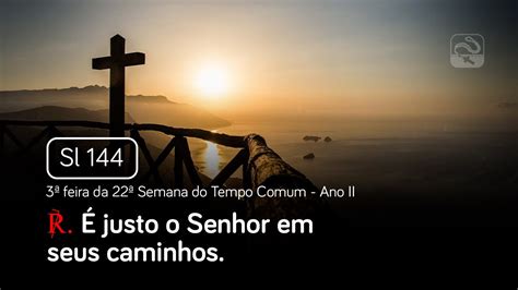 Salmo Justo O Senhor Em Seus Caminhos Feira Da Semana Do