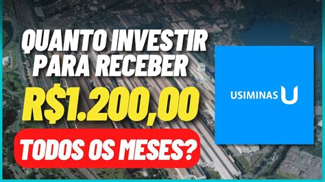 QUANTO INVESTIR EM USIMINAS PARA RECEBER R 1 200 MENSAIS USIM5 YouTube