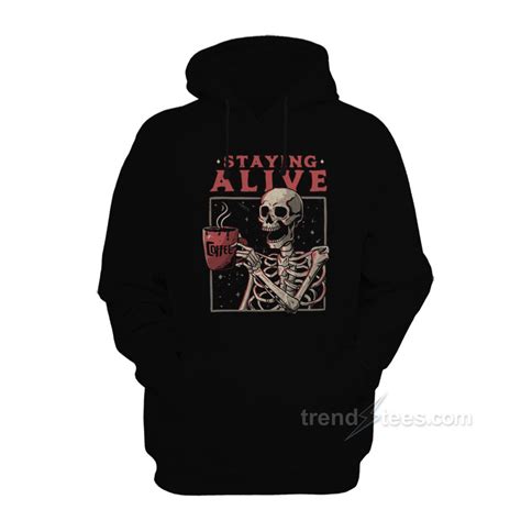 Staying Alive Coffee Hoodie For Sale