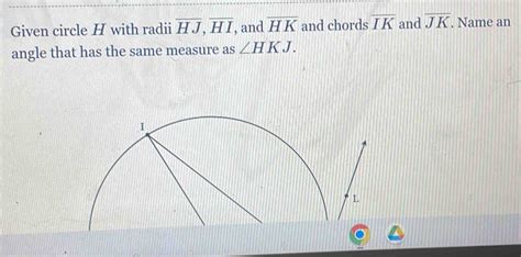 Given Circle H With Radii Overline HJ Overline HI And Overline HK