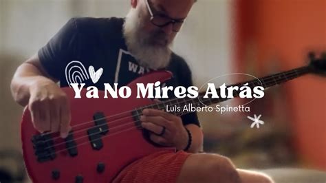 Ya No Mires Atrás Luis Alberto Spinetta YouTube