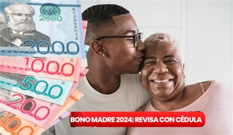 Link Bono Madre 2024 Consulta Con Cédula Los Requisitos Para Cobrar Los Rd1500 Vía