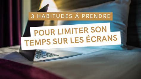 3 Habitudes à Prendre Pour Limiter Son Temps Sur Les écrans Deux