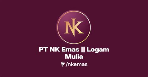 PT NK Emas Logam Mulia Instagram Facebook TikTok Linktree