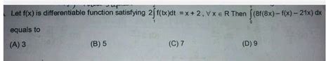 Let F X Is Differentiable Satisfying 2 Int F T X D T X