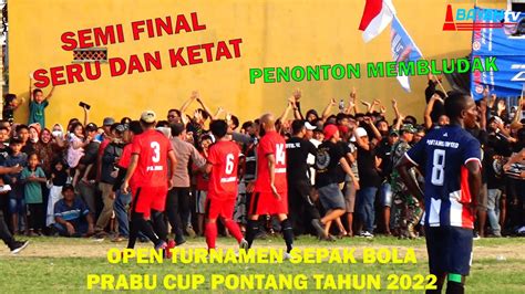 Perang Bintang Tarkam Di Semi Final Prabu Cup Pontang Psl Linduk