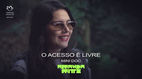 Amanda Mittz O Acesso É Livre Mini Doc NaturaMusical YouTube