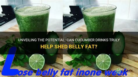 Unveiling The Potential Can Cucumber Drinks Truly Help Shed Belly Fat