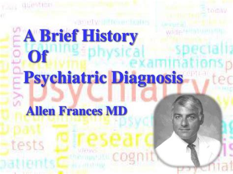 Ppt A Brief History Of Psychiatric Diagnosis Allen Frances Md