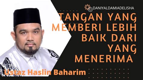 Tangan Yang Memberi Lebih Baik Dari Tangan Yang Menerima Ustaz Haslin