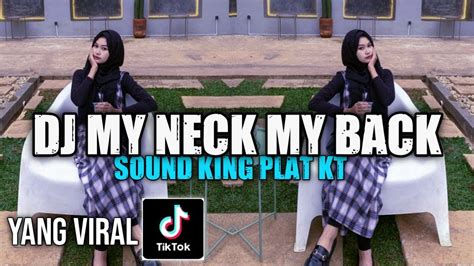 Dj My Neck My Back Sound King Plat Kttrend Jj Anak Skenaviral Fyp