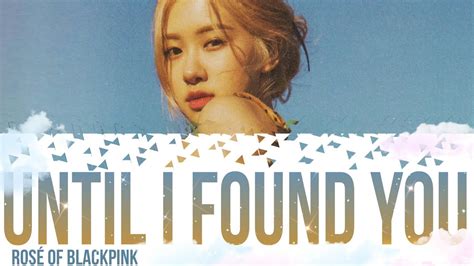 Ros Of Blackpink Until I Found You Cover Lyrics Eng