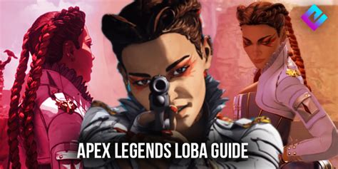 Apex Legends Loba Guide: Backstory, Lore, Abilities & More