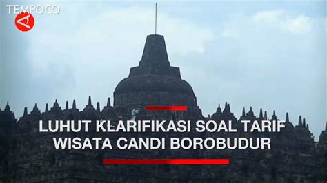 Luhut Klarifikasi Rencana Tarif Tiket Masuk Candi Borobudur Rp Ribu