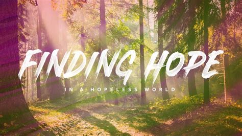 Finding Hope In A Hopeless World Fcc