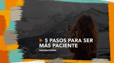 5 pasos para ser más paciente CVCLAVOZ