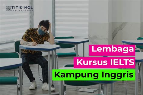 Lembaga Kursus Ielts Kampung Inggris Terbaik Di Pare