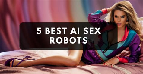 5 Best Ai Sex Robots