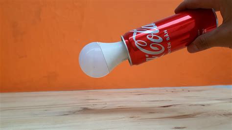 Just Put A Can Of Coca Cola On The Led Light Bulb You Will Be