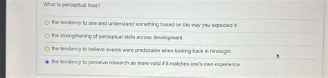 Solved What Is Perceptual Bias The Tendency To See And Chegg