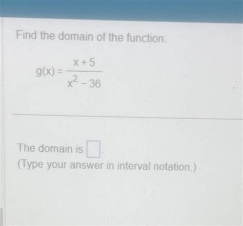 Solved Find The Domain Of The Function G X X2−36x 5 The