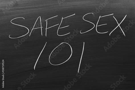 The Words Safe Sex On A Blackboard In Chalk Stock Photo And