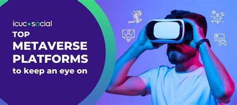 Top Metaverse Platforms To Keep An Eye On In Icuc