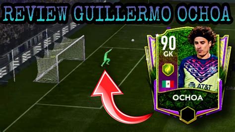 Review Guillermo Ochoa 90 Grl El Mejor Arquero Fifa Mobile 22⚽ Youtube