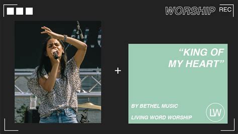 King Of My Heart By Bethel Music Living Word Worship Youtube