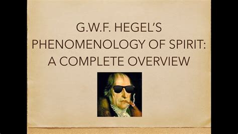 G W F Hegel S Phenomenology Of Spirit Complete Overview YouTube