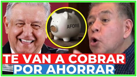 Amlo Se Quiere Robar Tus Ahorros Morena Busca Cobrarte Por Ahorrar