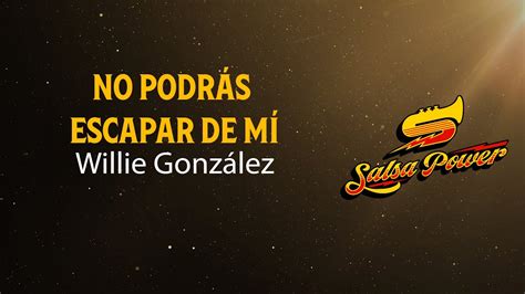 No Podr S Escapar De M Willie Gonz Lez Video Letra Salsa Power