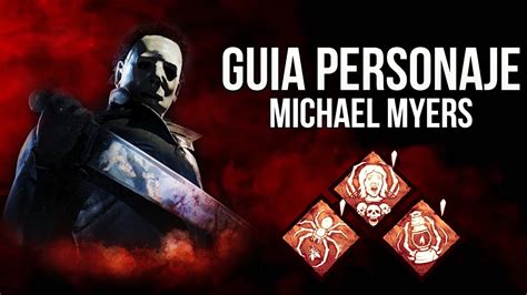 C Mo Usar A Michael Myers Guia De Personaje Dead By Daylight Youtube