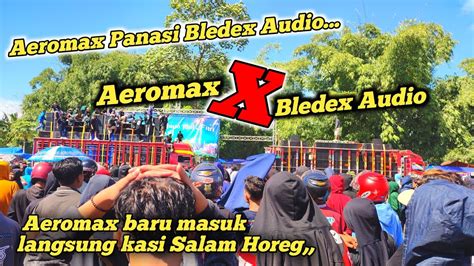 Aeromax Ngamuk Memasuki Lapangan Langsung Hajar Bledex Audio YouTube