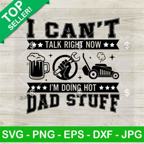 I Can T Talk Right Now I M Doing Hot Dad Stuff SVG Hot Dad Stuff SVG PNG DXF EPS