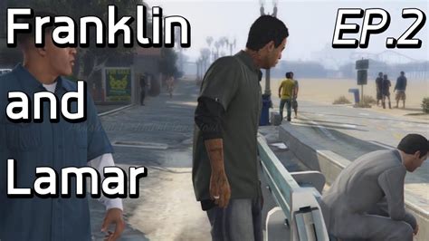 Franklin And Lamar Ep2 Grand Theft Auto V Youtube