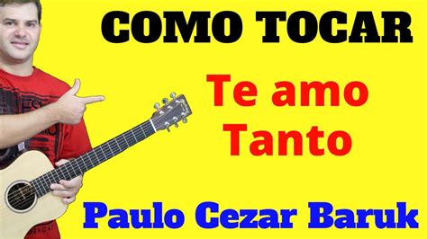 Te Amo Tanto Paulo Cezar Baruk M Sica Gospel Acordes Para