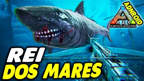 REI DOS MARES DOMANDO MEGALODON 80 ARK SURVIVAL Mobile Android E IOS