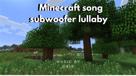 Minecraft Song Subwoofer Lullaby By C Youtube