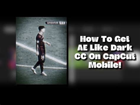 How To Get Ae Like Dark Cc On Capcut Mobile Pro Consider Leaving A