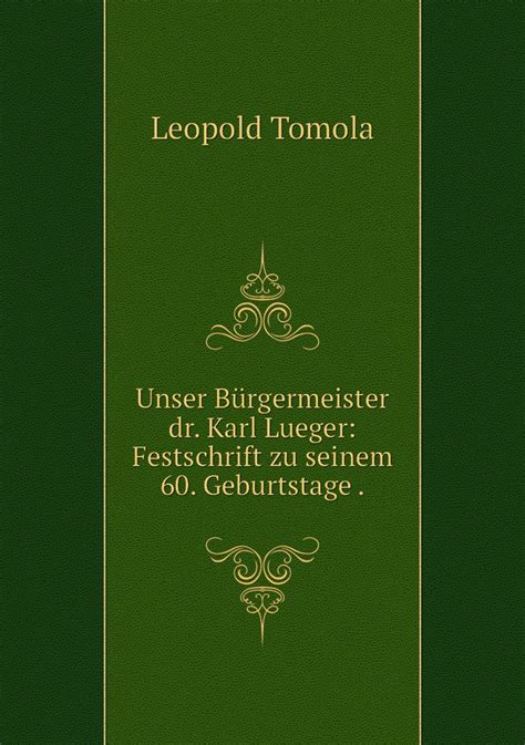 Unser Burgermeister Dr Karl Lueger Festschrift Zu Seinem