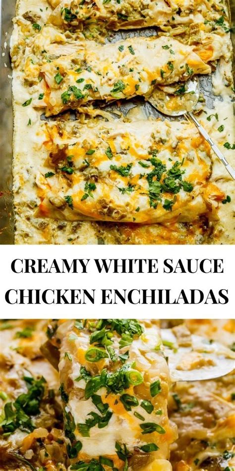 Creamy White Sauce Chicken Enchiladas White Sauce Recipes White