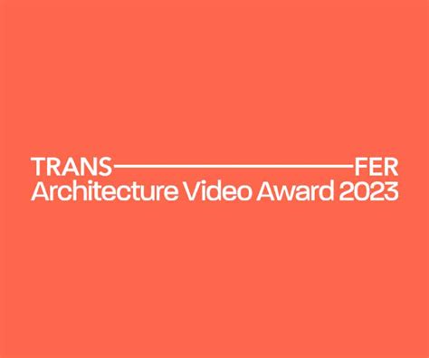 TRANSFER Architecture Video Award 2023